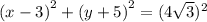\left(x-3\right)^2+\left(y+5\right)^2=(4\sqrt{3} )^2