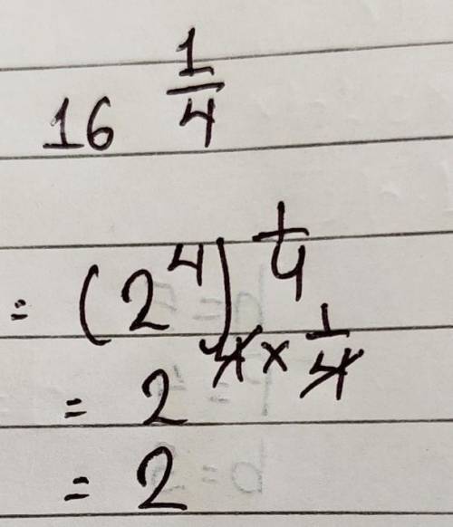 What is the simplified value of the exponential expression 16^1/4
1/2
1/4
2
4