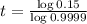 t = \frac{\log{0.15}}{\log{0.9999}}