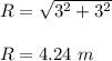 R=\sqrt{3^2+3^2} \\\\R=4.24\ m
