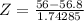 Z = \frac{56 - 56.8}{1.74285}
