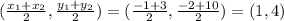 (\frac{x_1+x_2}{2},\frac{y_1+y_2}{2})=(\frac{-1+3}{2},\frac{-2+10}{2})=(1,4)
