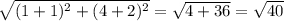 \sqrt{(1+1)^2+(4+2)^2}=\sqrt{4+36}=\sqrt{40}