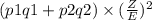 (p1q1+p2q2)\times (\frac{Z}{E})^2