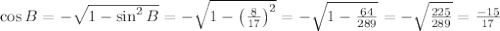 \cos B=-\sqrt{1-\sin ^2B}=-\sqrt{1-\left ( \frac{8}{17} \right )^2}=-\sqrt{1-\frac{64}{289}}=-\sqrt{\frac{225}{289}}=\frac{-15}{17}