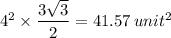 4^2 \times \dfrac{3\sqrt{3} }{2} = 41.57 \, unit^2
