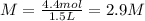 M=\frac{4.4mol}{1.5L} =2.9 M