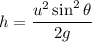 h=\dfrac{u^2\sin^2\theta}{2g}