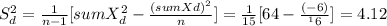 S_d^2=\frac{1}{n-1} [sumX_d^2-\frac{(sumXd)^2}{n} ]= \frac{1}{15}[64-\frac{(-6)}{^16} ]= 4.12