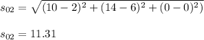 s_{02}= \sqrt{(10-2)^2+(14-6)^2+(0-0)^2)} \\ \\ s_{02}  = 11.31