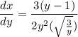 \displaystyle \frac{dx}{dy} = \frac{3(y - 1)}{2y^2(\sqrt{\frac{3}{y}})}