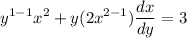 \displaystyle y^{1 - 1}x^2 + y(2x^{2 - 1})\frac{dx}{dy} = 3