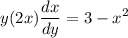 \displaystyle y(2x)\frac{dx}{dy} = 3 - x^2