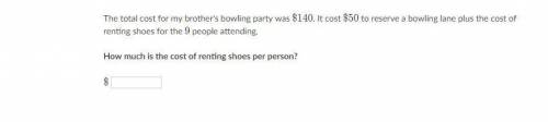 The total cost for my brother's bowling party was \$140 sign, 140. It cost \$50$ sign, 50 to reserve