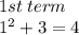 1st \: term \\  {1}^{2}  + 3 = 4