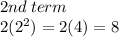 2nd \: term \\ 2( {2}^{2} ) = 2(4) = 8