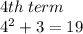 4th \: term \\  {4}^{2}  + 3 = 19