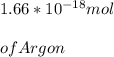 1.66*10^{-18} mol \\\\ of Argon