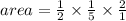 area =  \frac{1}{2} \times  \frac{1}{5}  \times  \frac{2}{1}
