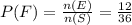 P(F) = \frac{n(E)}{n(S)} =  \frac{12}{36}
