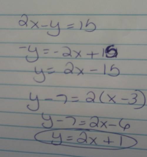 Write the equation of the line that is parallel to 2x-y=15 and passes through the point (3,7)