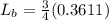 L_b  =  \frac{3}{4} (0.3611)