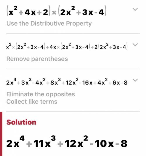 Multiply

X2 + 4x + 2
2x2 + 3x - 4
A. 2x4 + 11x3 + 12x2 - 10x - 8
B. 3x2 + 7x-2
C. 2x4 + 23x2 - 10x