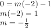 0=m(-2)-1\\m(-2)=1\\m=-\frac{1}{2}