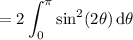 =\displaystyle2\int_0^\pi\sin^2(2\theta)\,\mathrm d\theta