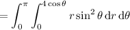 =\displaystyle\int_0^\pi\int_0^{4\cos\theta}r\sin^2\theta\,\mathrm dr\,\mathrm d\theta