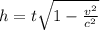 h = t \sqrt{1 - \frac{v^2}{c^2} }