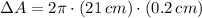 \Delta A = 2\pi \cdot (21\,cm)\cdot (0.2\,cm)