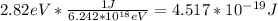 2.82eV*\frac{1J}{6.242*10^{18}eV}=4.517*10^{-19}J