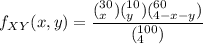 f_{XY}(x,y)  = \dfrac{(^{30}  _x ) ( ^{10} _y  ) (^{60} _ {4-x-y}  )    }{  ( ^{100}_4)}