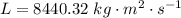 L  = 8440.32 \ kg \cdot m^2 \cdot s^{-1}