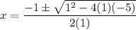 x=\dfrac{-1\pm \sqrt{1^2-4(1)(-5)}}{2(1)}