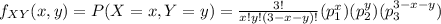 f_{XY}(x,y) = P(X=x, Y=y) = \frac{3!}{x!y!(3-x-y)!} (p_1^x)(p_2^y)(p_3^{3-x-y})
