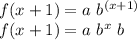 f(x+1)=a\,\,b^{(x+1)}\\f(x+1)= a\,\,b^x\,\,b