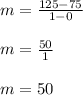 m=\frac{125-75}{1-0} \\\\m=\frac{50}{1} \\\\m=50