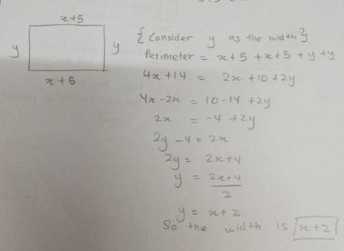 A rectangle with a length of x + 5 has a perimeter of 4x + 14.

1. Write the expression for the widt