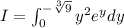 I=\int_{0}^{-\sqrt[3]{9}}y^{2}e^{y}dy