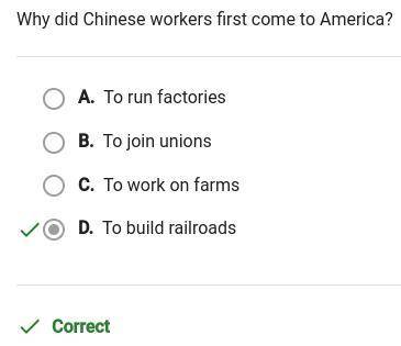 Why did Chinese workers first come to America?

A. To work on farms
B. To join unions
C. To run fact