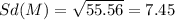 Sd(M) = \sqrt{55.56}= 7.45