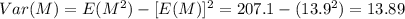 Var (M)= E(M^2) -[E(M)]^2 = 207.1 -(13.9^2)= 13.89