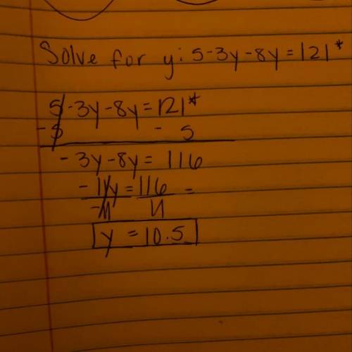 Solve for y: 5-3y - 8y = 121 *
