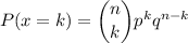 P(x=k)=\dbinom{n}{k} p^{k}q^{n-k}