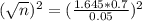 (\sqrt{n})^{2} = (\frac{1.645*0.7}{0.05})^{2}