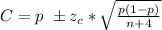 C =p \ \pm z_{c} * \sqrt{\frac{p(1-p)}{n+4} }