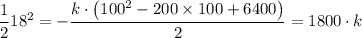 \dfrac{1}{2} 18^2 = -\dfrac{ k\cdot \left (100^{2}-200\times 100+6400  \right )   }{2} =  1800\cdot k