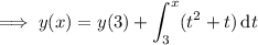 \implies y(x)=y(3)+\displaystyle\int_3^x(t^2+t)\,\mathrm dt